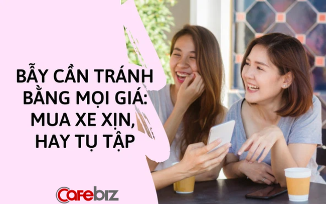 Bẫy tài chính ‘chí mạng’ người trẻ vô tình hoặc tự nguyện rơi vào: Mua xe xịn, chăm đi chơi, không để ra được đồng nào Bẫy tài chính ‘chí mạng’ người trẻ vô tình hoặc tự nguyện rơi vào: Mua xe xịn, chăm đi chơi, không để ra được đồng nào